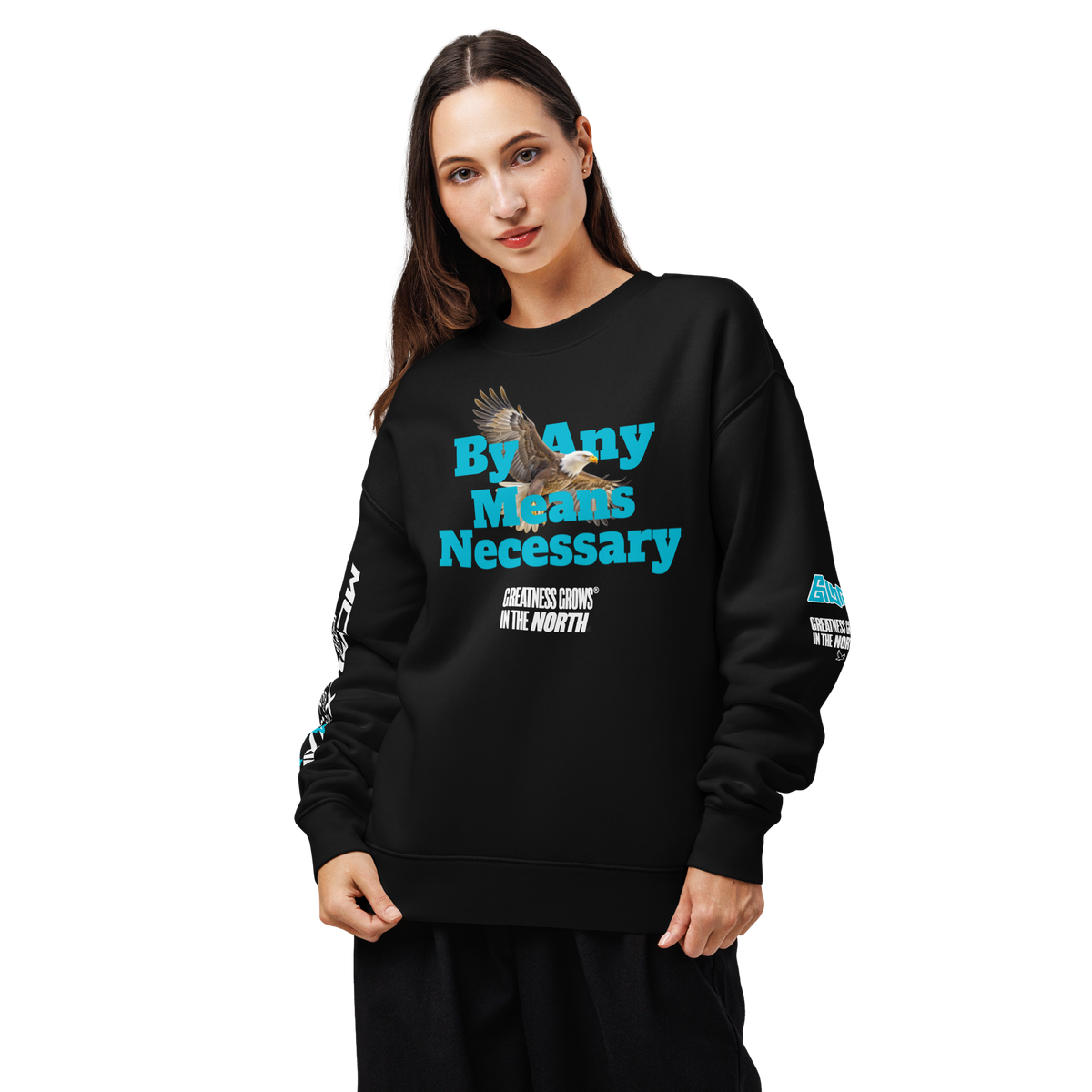 Greatness Grows In The North By Any Means Necessary Sweatshirt
