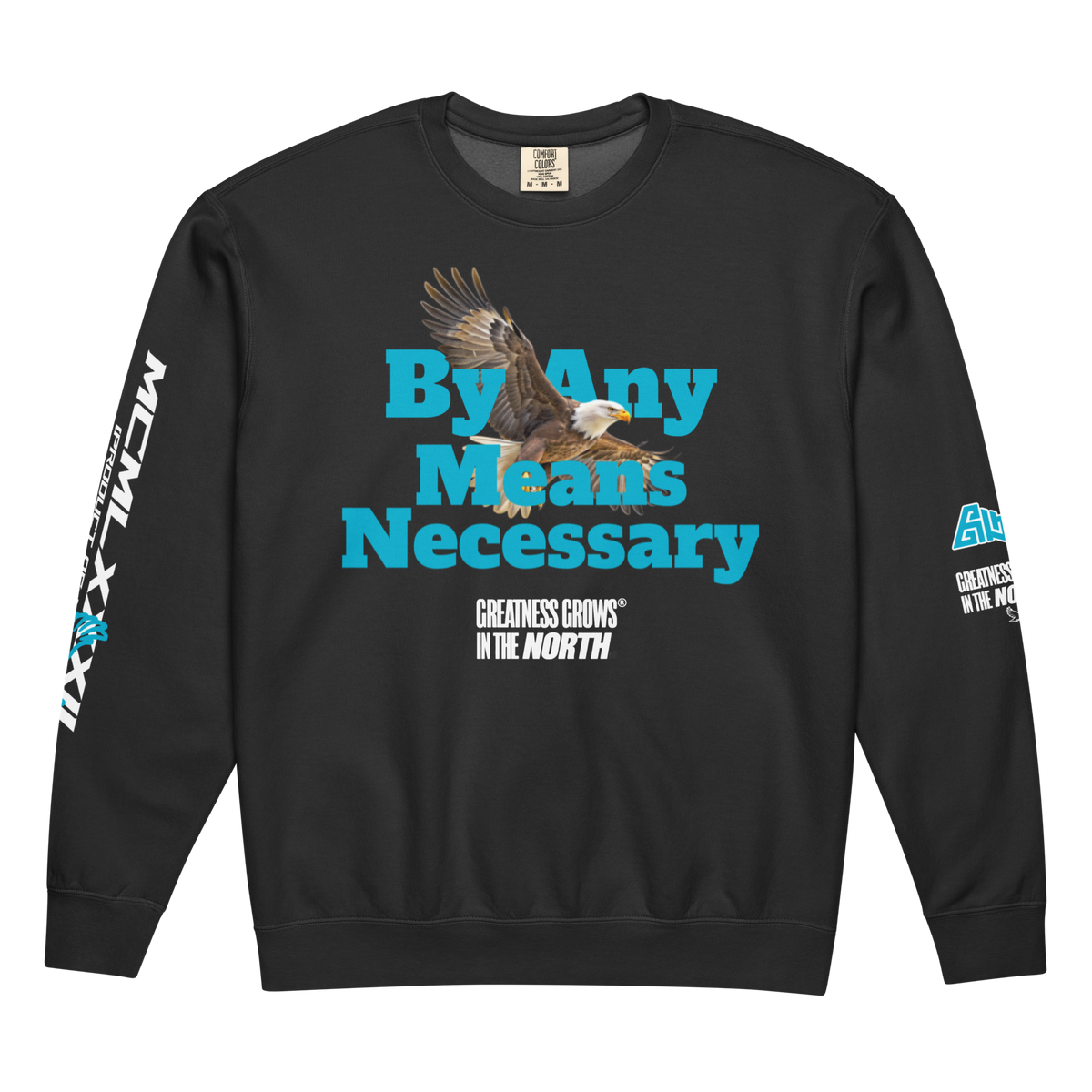 Greatness Grows In The North By Any Means Necessary Sweatshirt