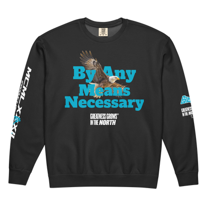 Greatness Grows In The North By Any Means Necessary Sweatshirt