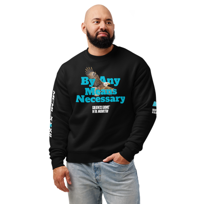 Greatness Grows In The North By Any Means Necessary Sweatshirt