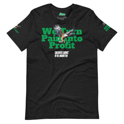 Greatness Grows In The North We Turn Pain Into Profit Graphic Tee