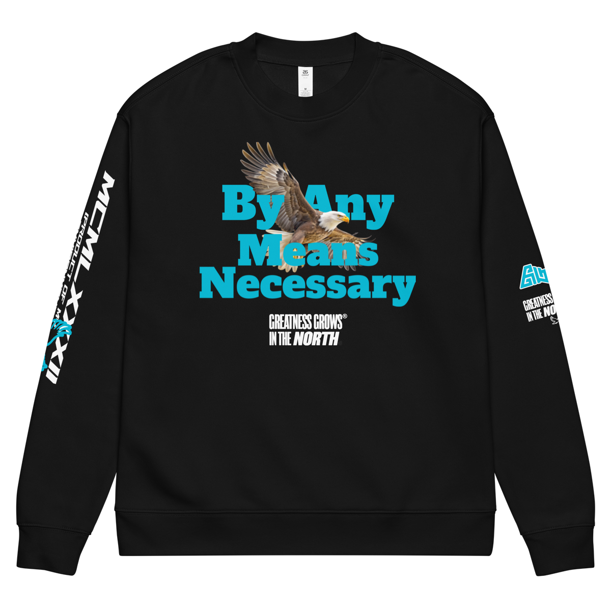 Greatness Grows In The North By Any Means Necessary Sweatshirt