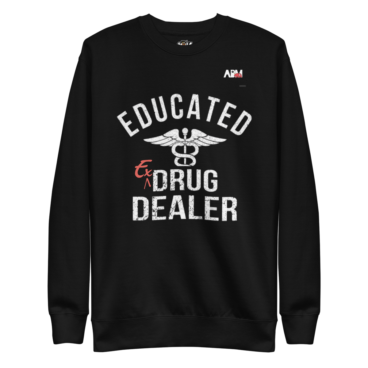 Abm Og Educated Ex Drug Dealer Sweatshirt